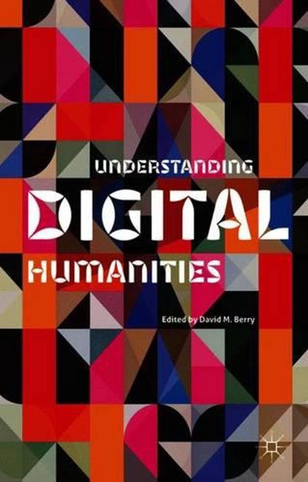 Understanding Digital Humanities by David M Berry (English) Paperback