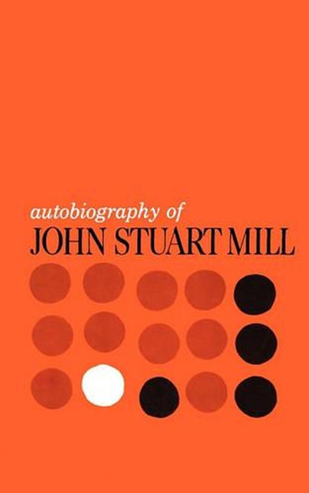 autobiography by john stuart mill autobiography by john stuart mill