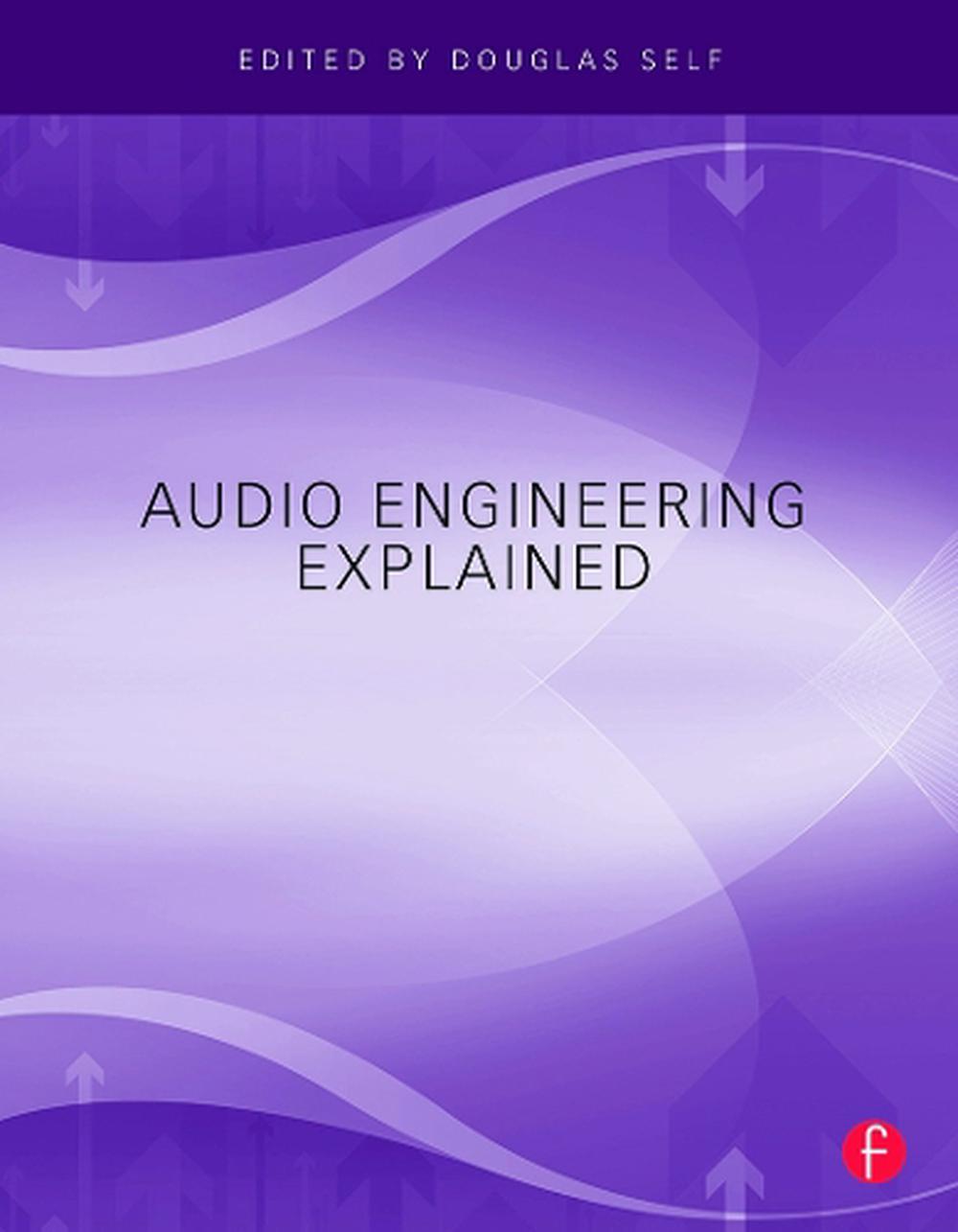 Audio Engineering Explained by Douglas Self (English) Paperback Book Free Shippi 9780240812731