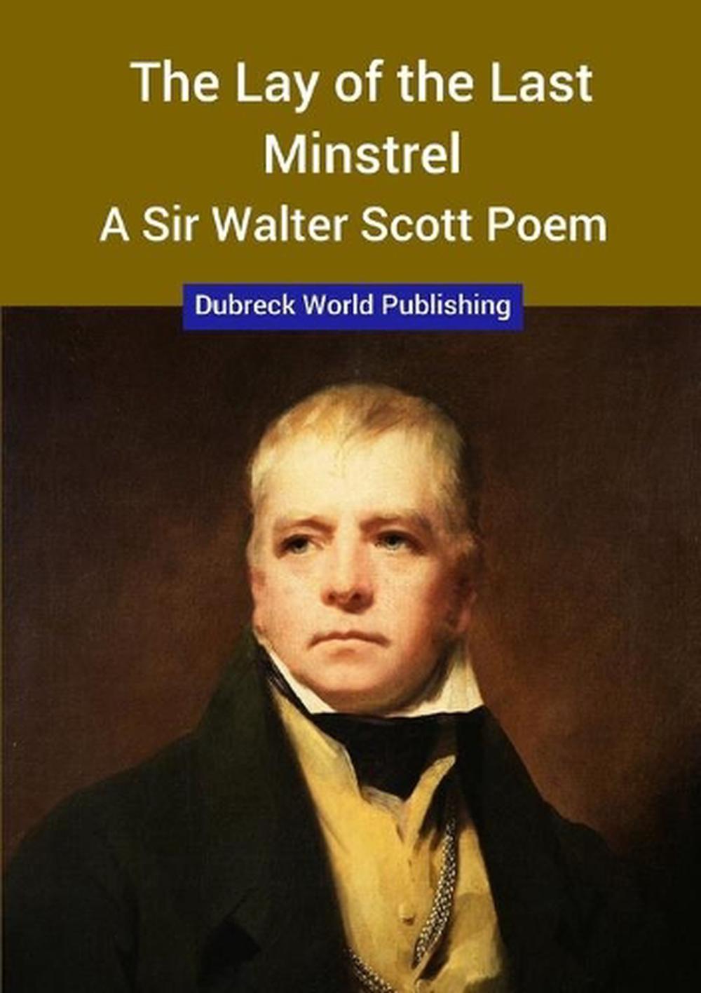 The Lay of the Last Minstrel, a Sir Walter Scott Poem by Dubreck World Publishin