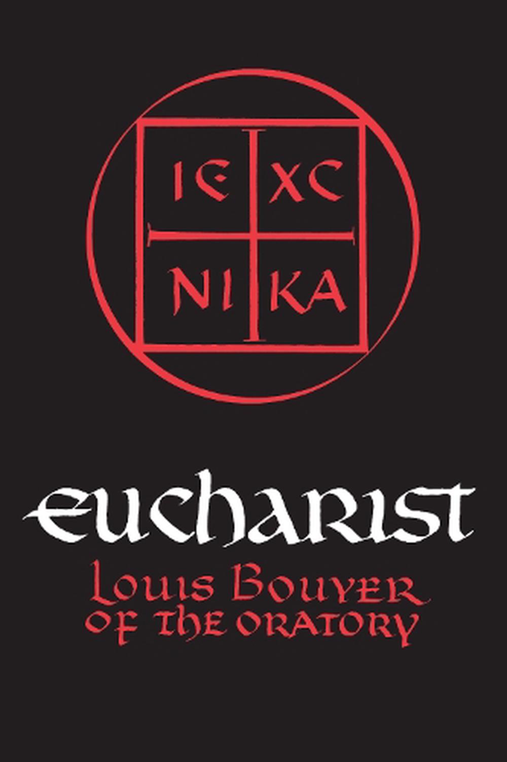 Eucharist: Theology and Spirituality of the Eucharistic Prayer by Louis Bouyer ( 9780268004989 ...