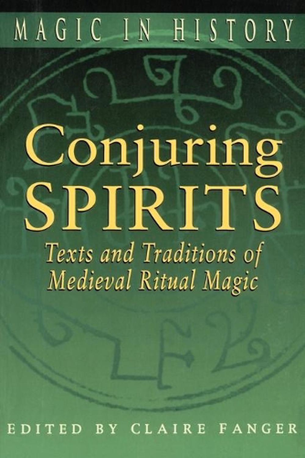 Conjuring Spirits Texts and Traditions of Medieval Ritual Magic by
