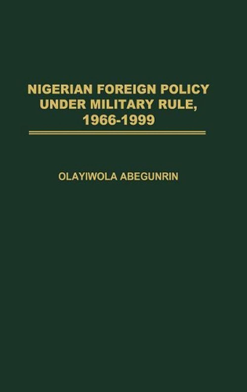 nigerian-foreign-policy-under-military-rule-1966-1999-by-olayiwola