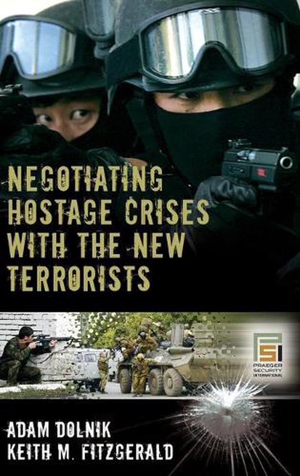 Negotiating Hostage Crises with the New Terrorists by Adam Dolnik (English) Hard 9780275997489