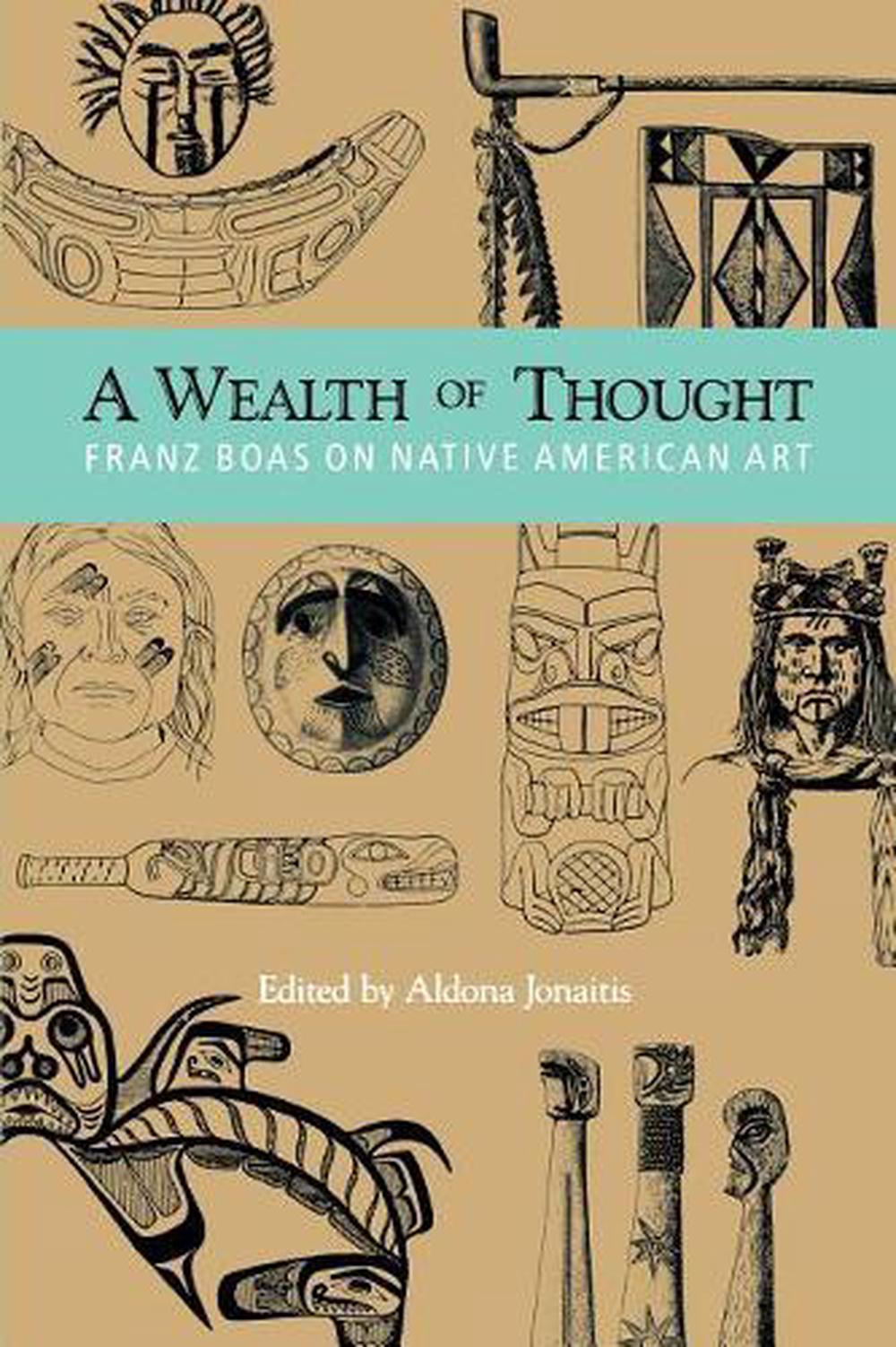 A Wealth of Thought: Franz Boas on Native American Art by Franz Boas (English) P