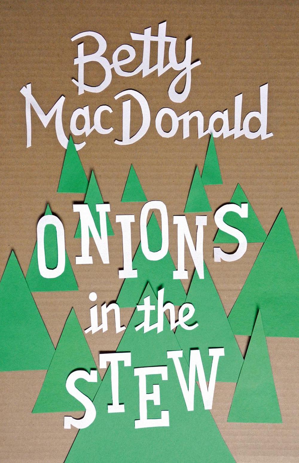 Onions in the Stew by Betty MacDonald Onions in the Stew by Betty MacDonald