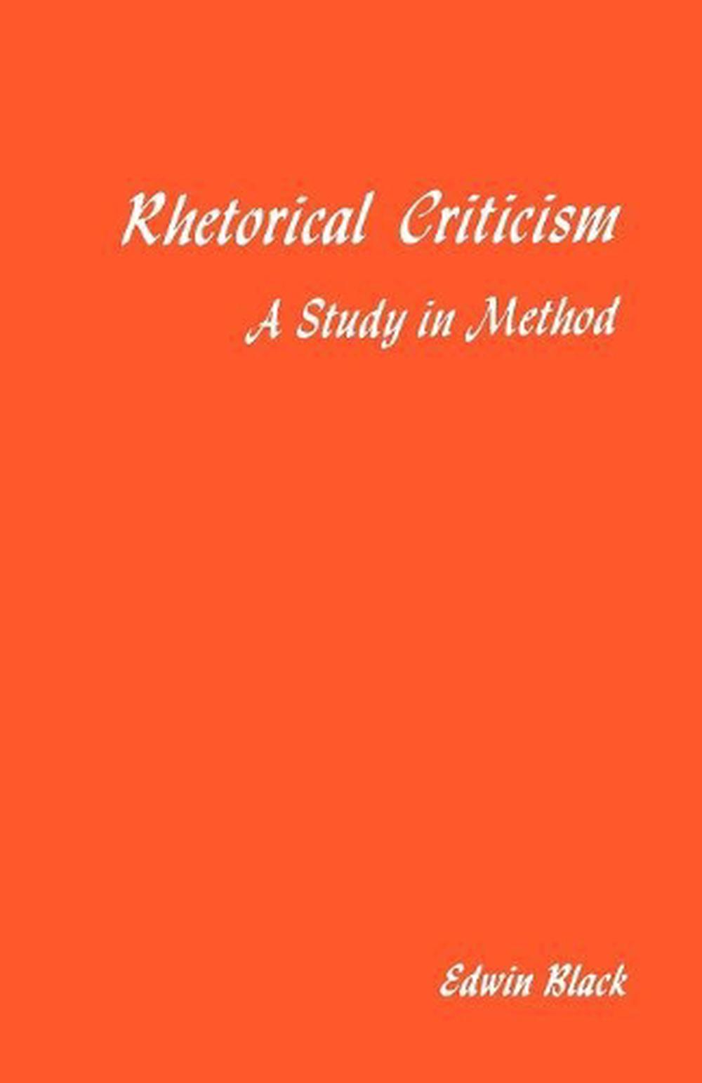 Rhetorical Criticism: A Study In Method By Edwin Black (English ...