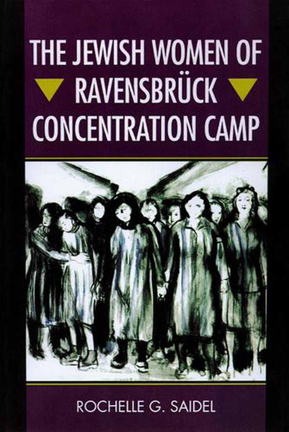 The Jewish Women of Ravensbruck Concentration Camp by