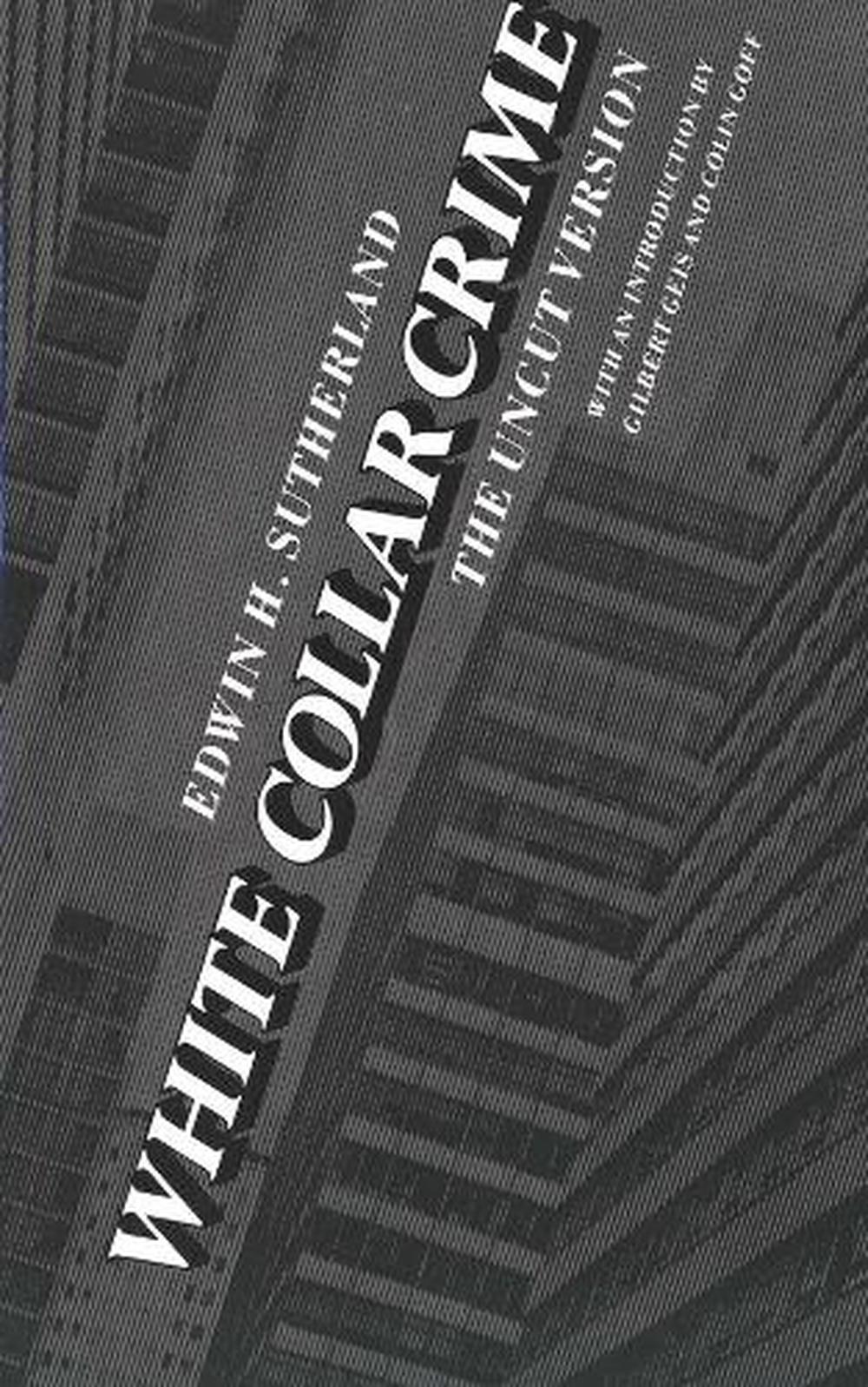 White Collar Crime The Uncut Version by Edwin H. Sutherland (English