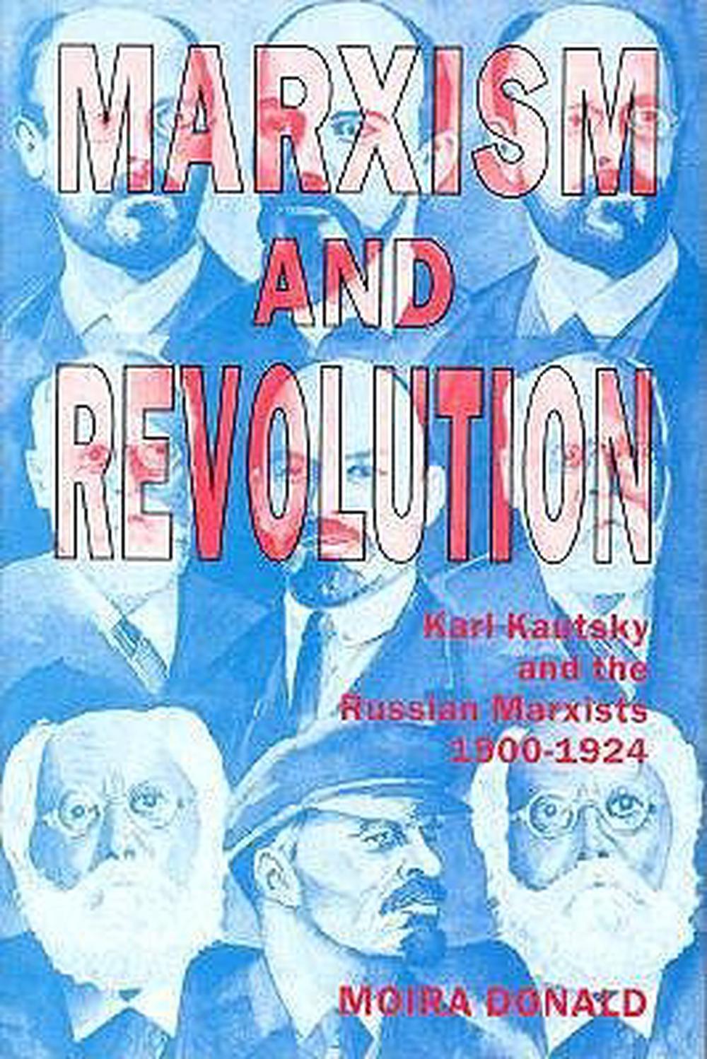 Marxism and Revolution Karl Kautsky and the Russian Marxists, 19001924 by Moir 9780300043907