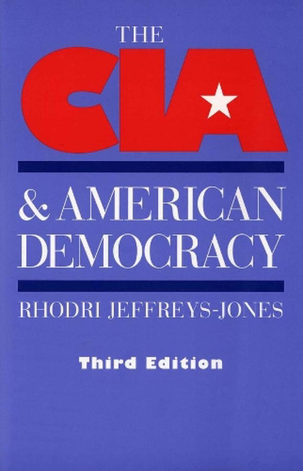 The CIA and American Democracy Third Edition by Rhodri JeffreysJones