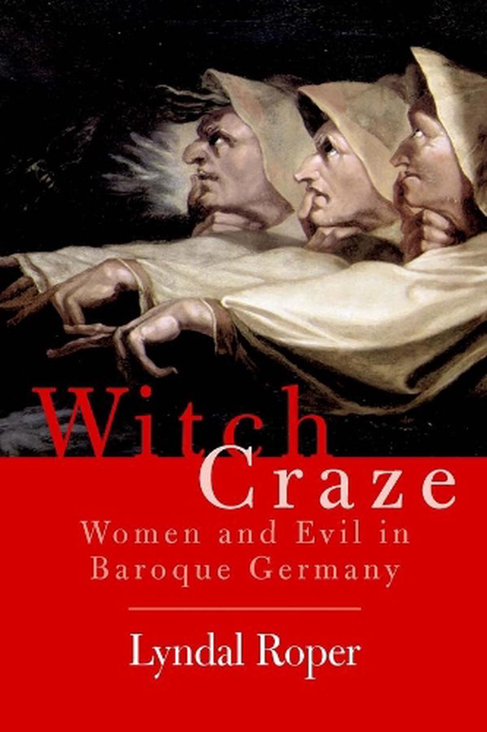 witch craze terror and fantasy in baroque germany
