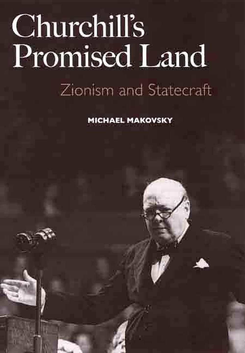 Churchill's Promised Land Zionism and Statecraft by Michael Makovsky