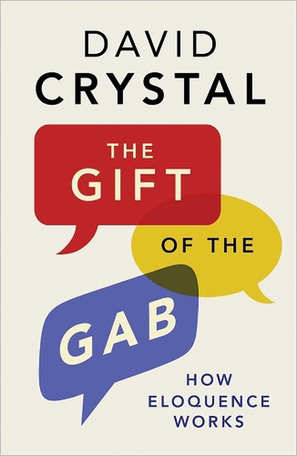 Gift of the Gab How Eloquence Works by David Crystal