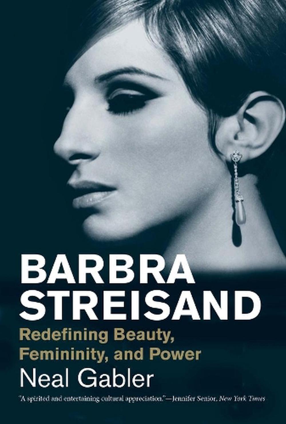 Barbra Streisand Redefining Beauty, Femininity, and Power by Neal