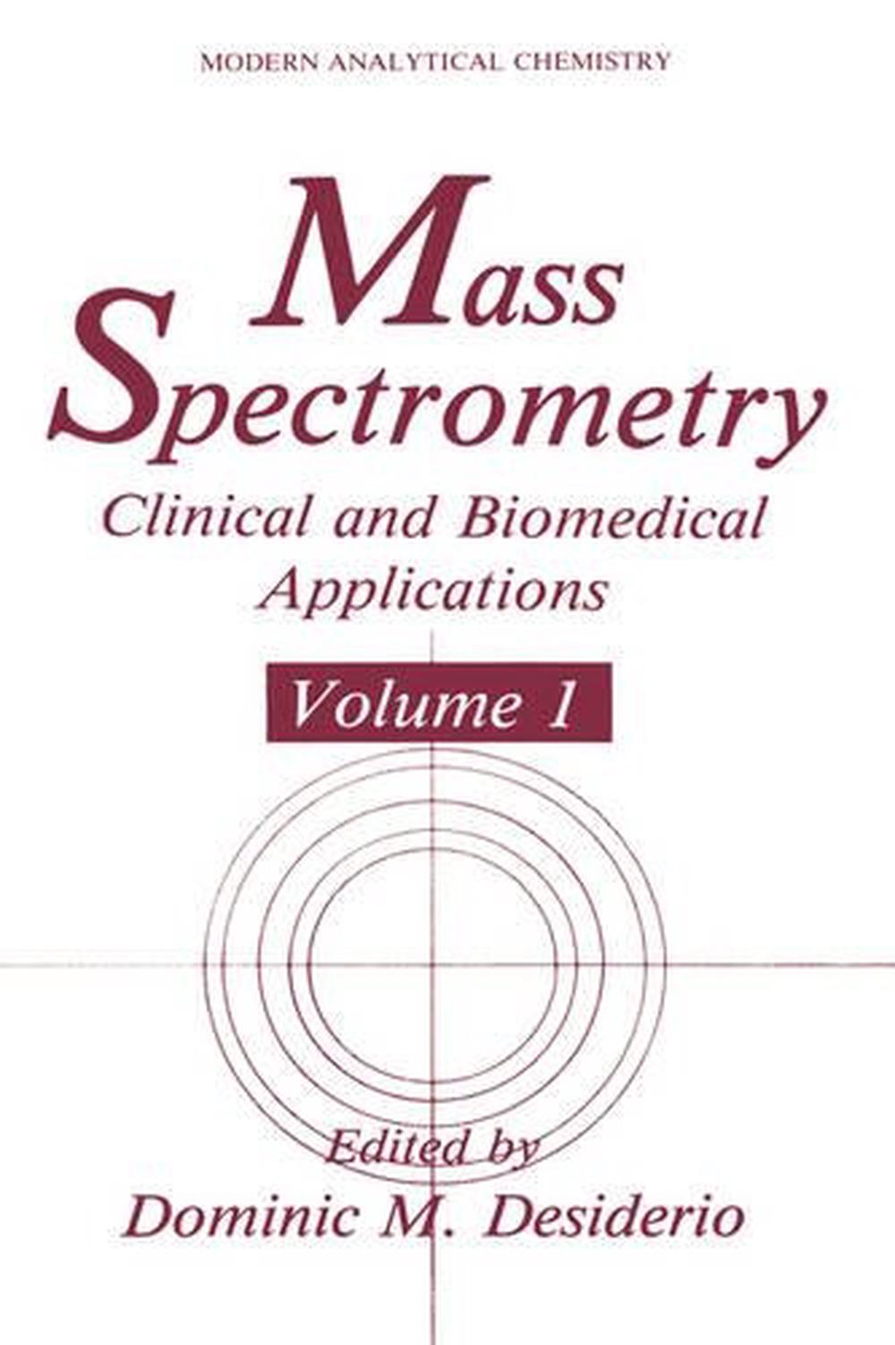 Mass Spectrometry Clinical and Biomedical Applications Volume 1 by D
