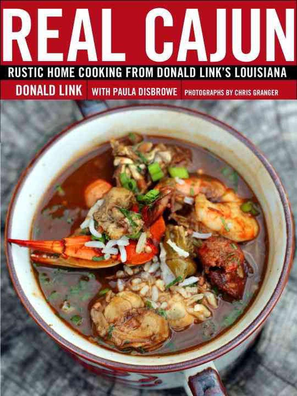Real Cajun Rustic Home Cooking from Donald Link's Louisiana by Donald Link (Eng 9780307395818