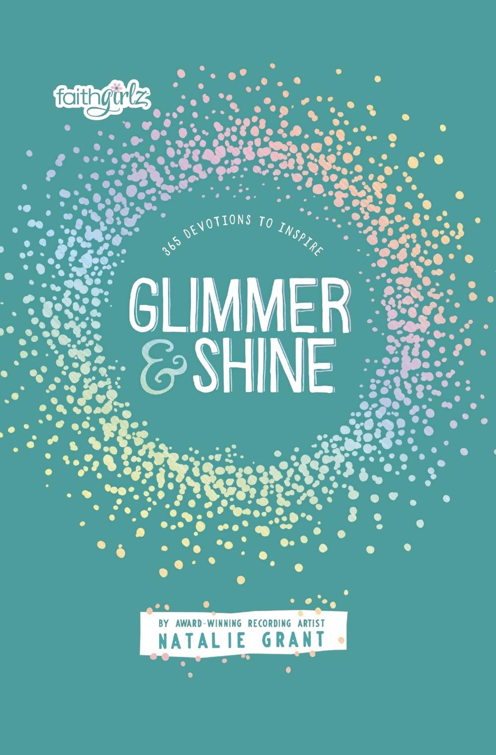 Glimmer and Shine: 365 Devotions to Inspire by Natalie Grant Paperback Book