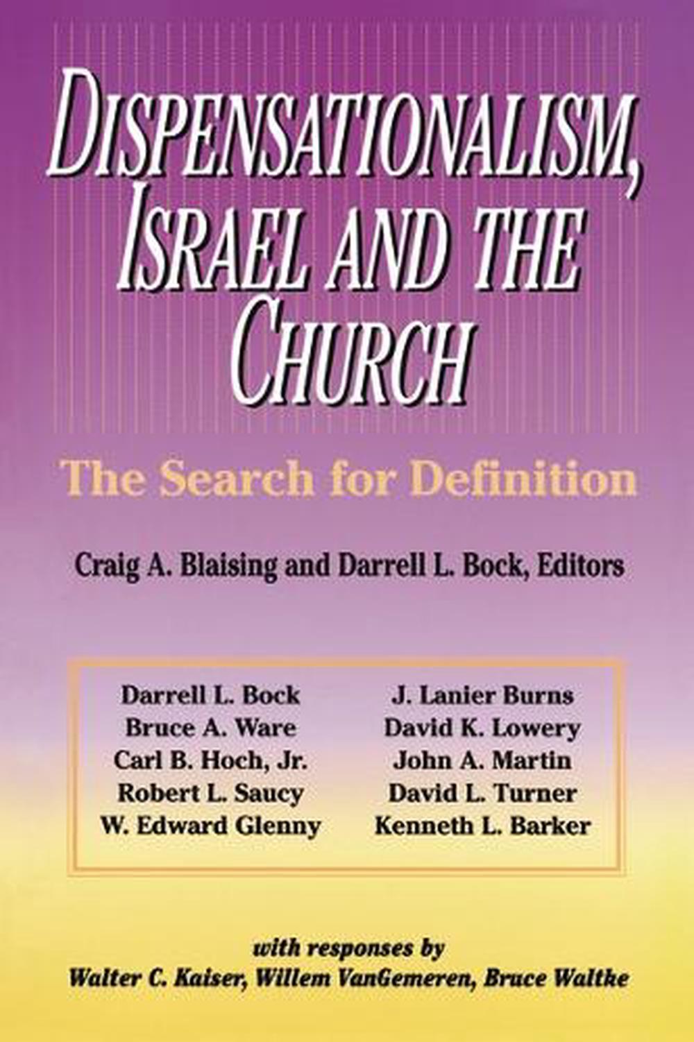 Dispensationalism, Israel and the Church The Search for Definition by