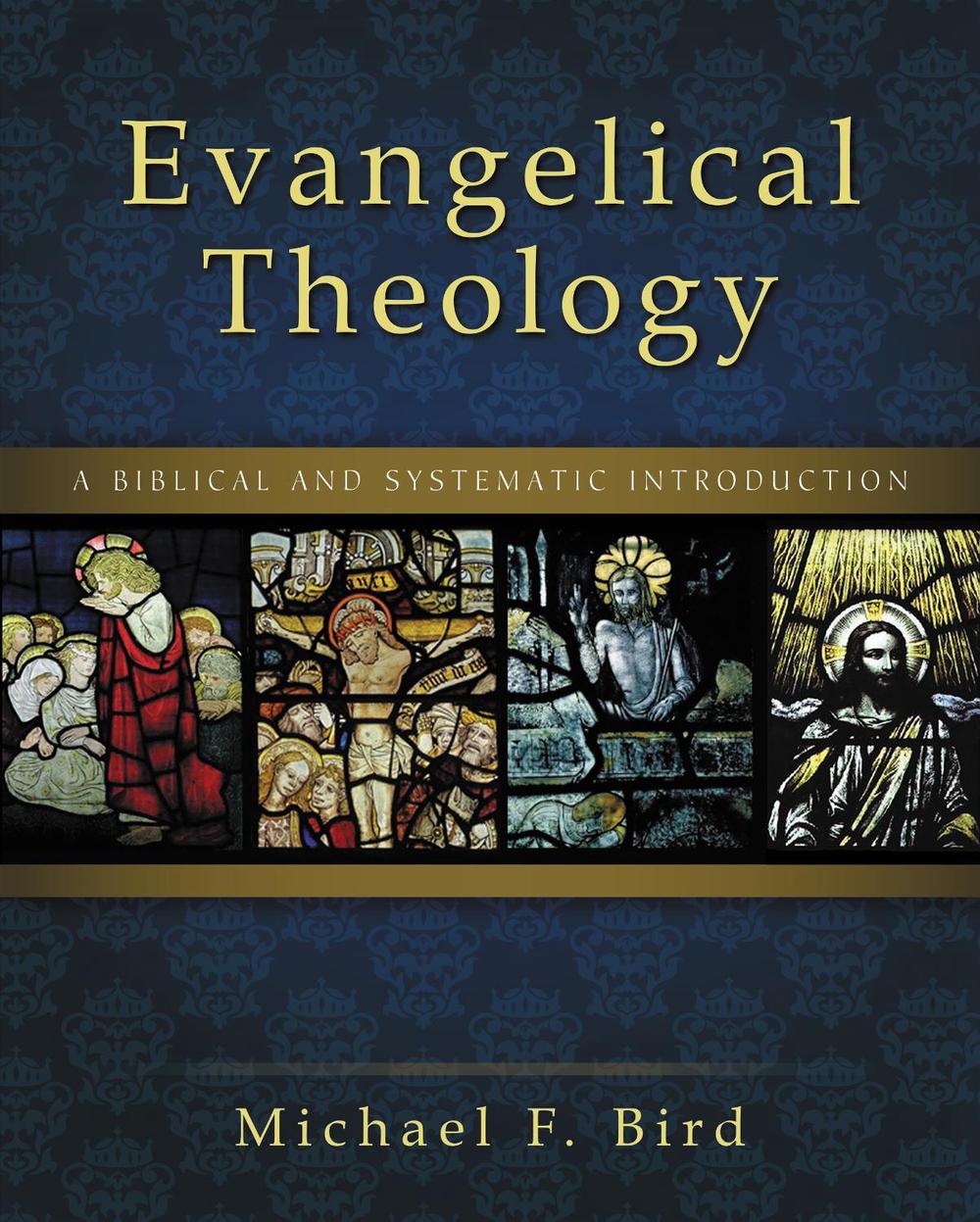 Evangelical Theology A Biblical and Systematic Introduction by Michael