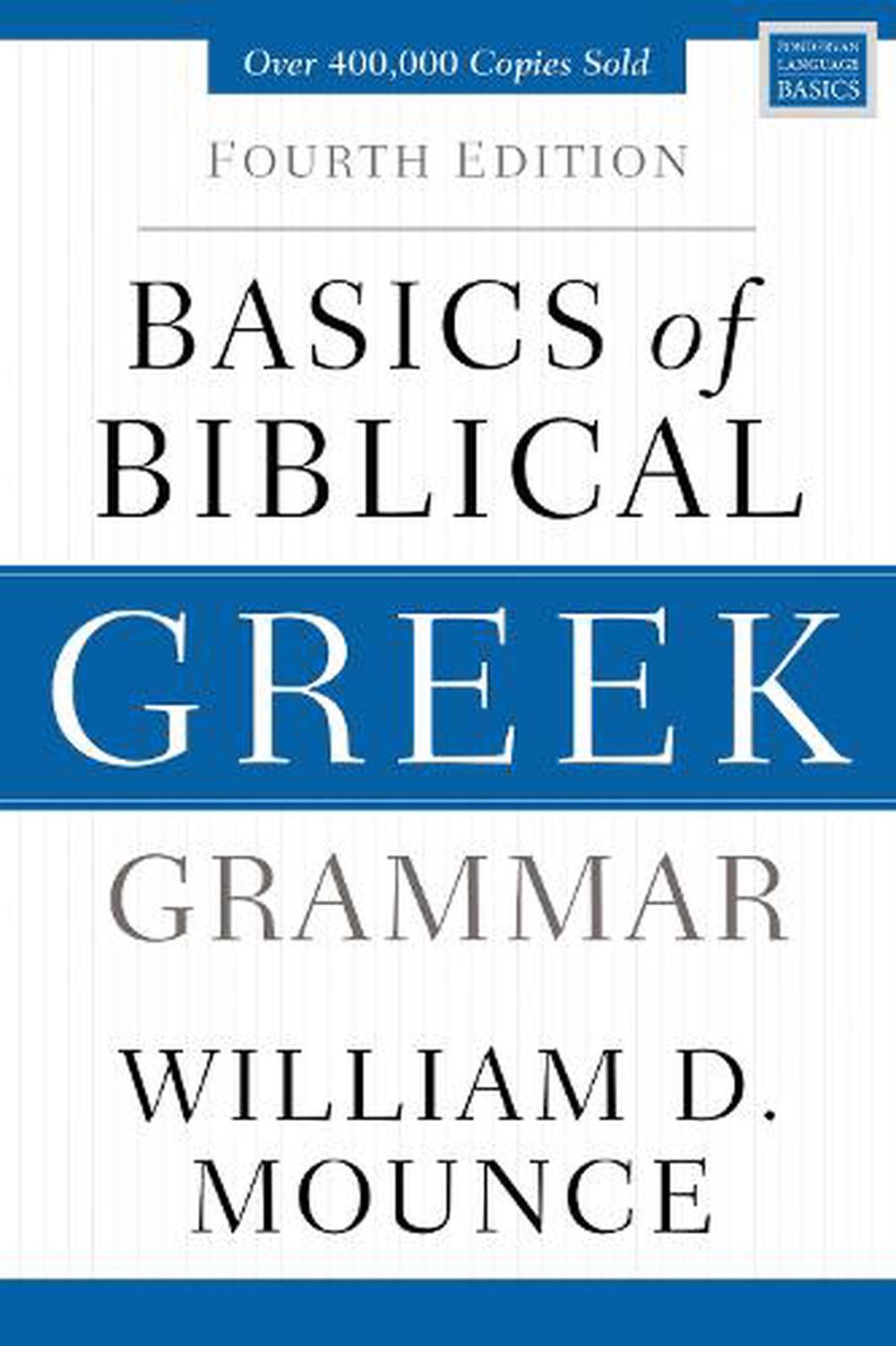 Basics Of Biblical Greek Grammar: Fourth Edition By William D. Mounce ...