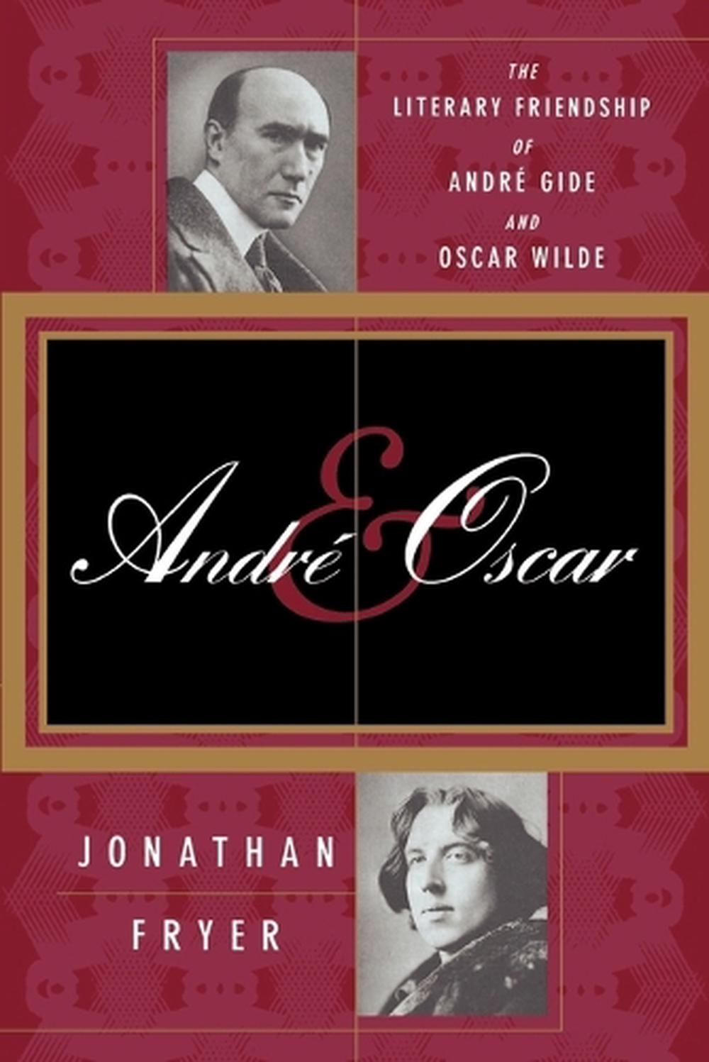 Andre and Oscar: The Literary Friendship of Andre Gide and Oscar Wilde ...