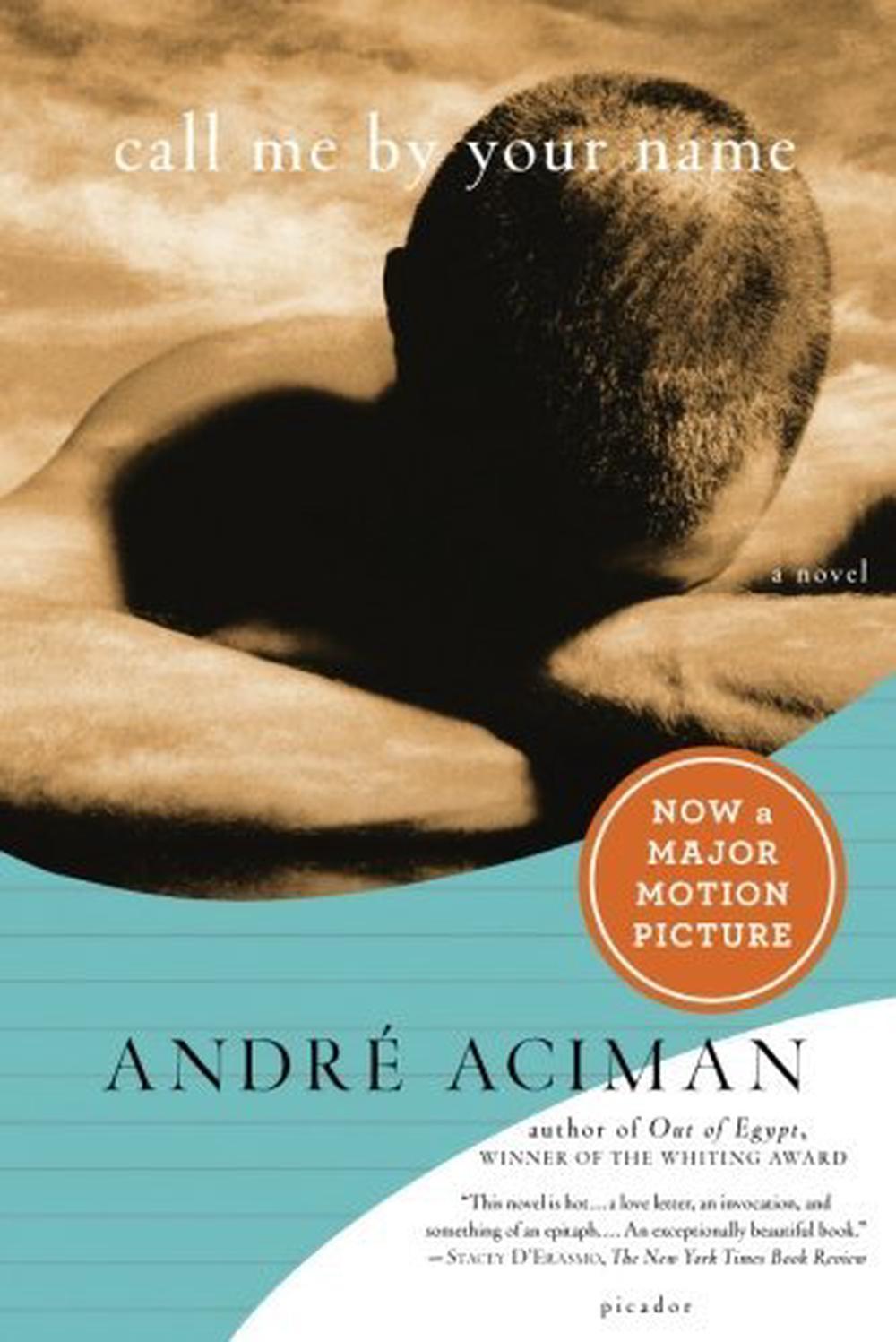 Call Me By Your Name Andre Aciman Call Me by Your Name: A Novel by Andre Aciman (English) Paperback Book