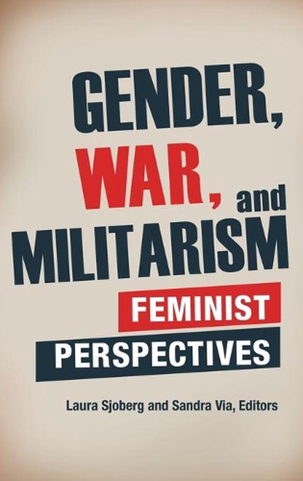 Gender War And Militarism Feminist Perspectives By Laura Sjoberg English Ha 9780313391439
