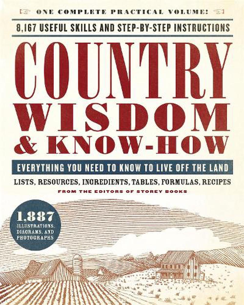 Country Wisdom &amp; Know-How: A Practical Guide to Living Off 