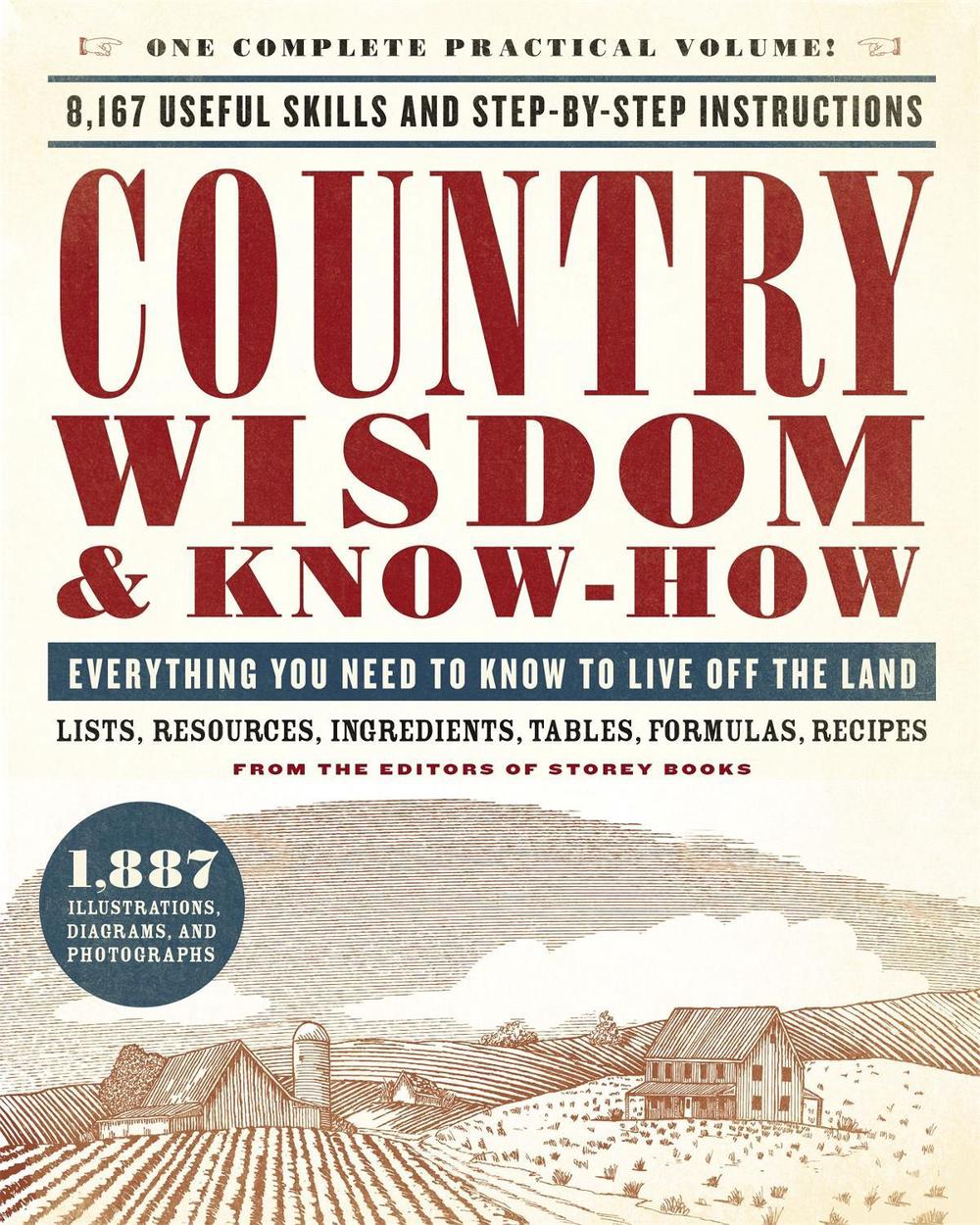 Country Wisdom &amp; Know-How: A Practical Guide to Living Off 