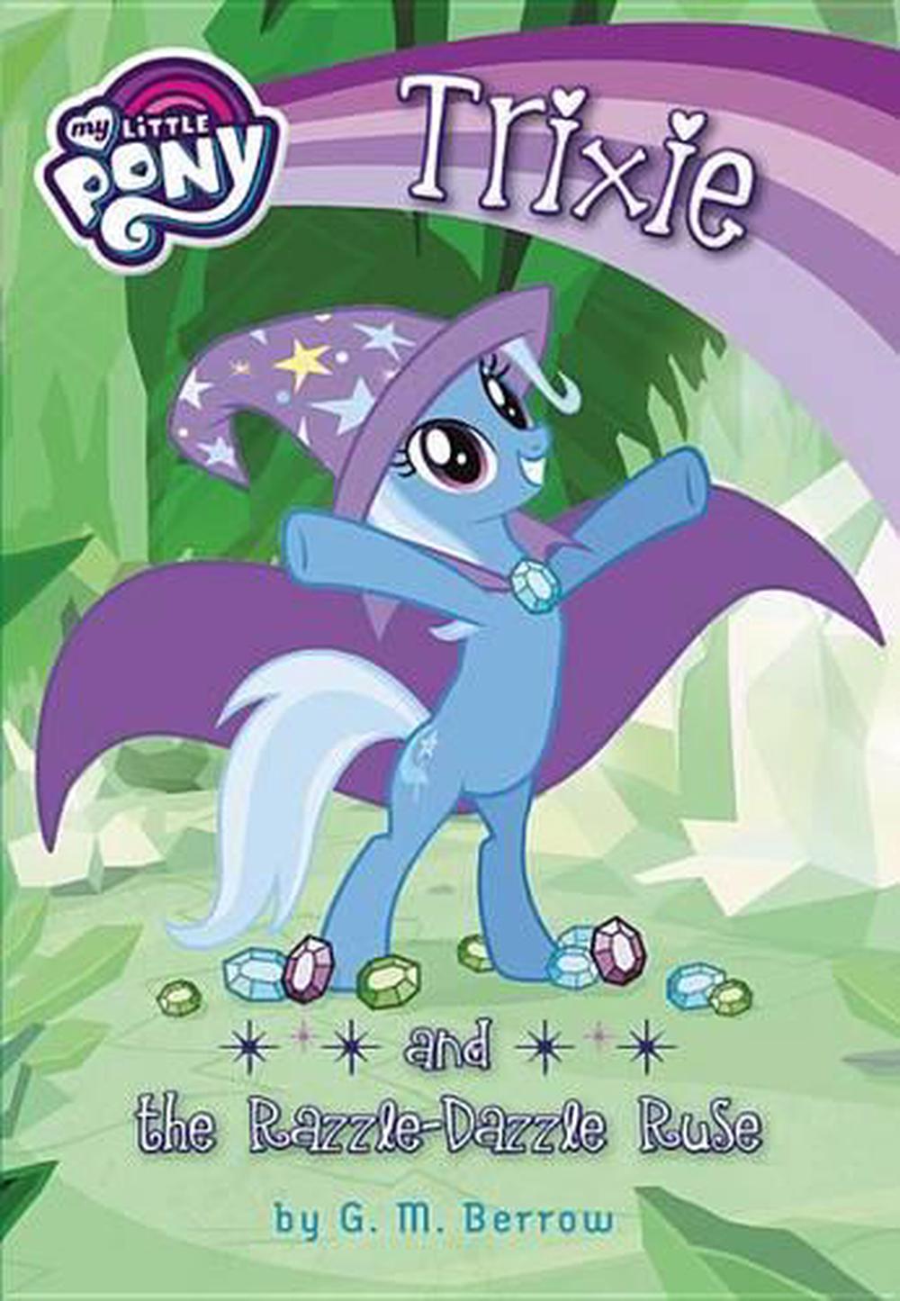 My Little Pony The Trouble with Trixie by G.M. Berrow