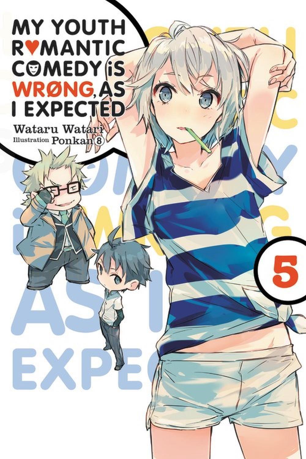 My Youth Romantic Comedy Is Wrong, As I Expected, Vol. 5 (light Novel) by Wataru 9780316318082