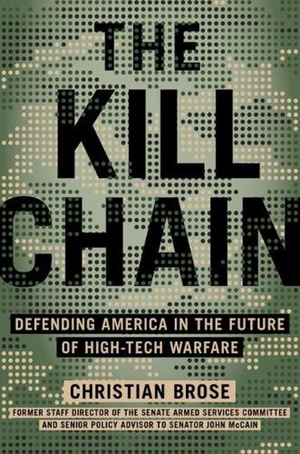 Kill Chain Defending America in the Future of HighTech Warfare by