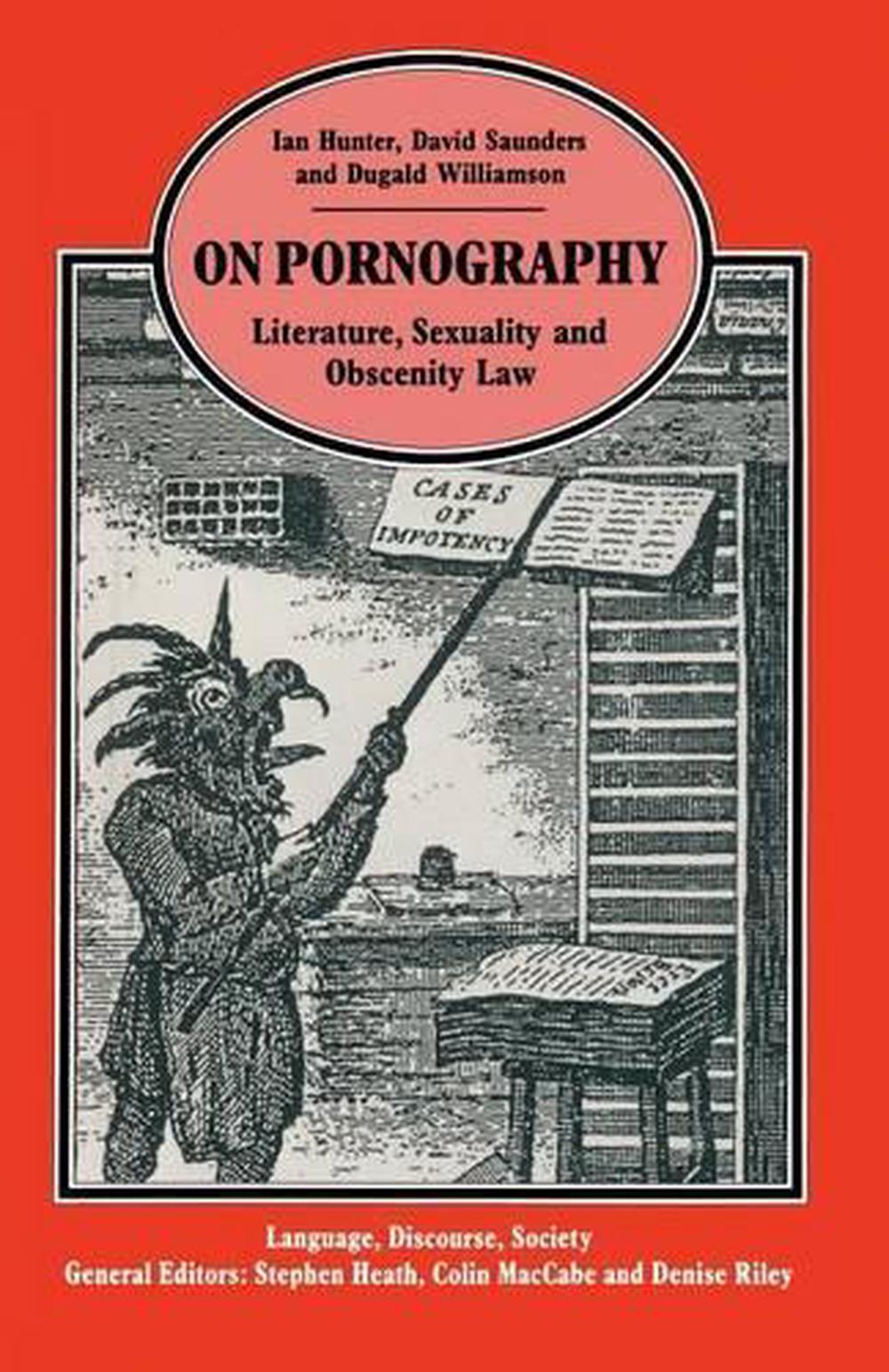 On Pornography Literature Sexuality And Obscenity Law By Ian Hunter