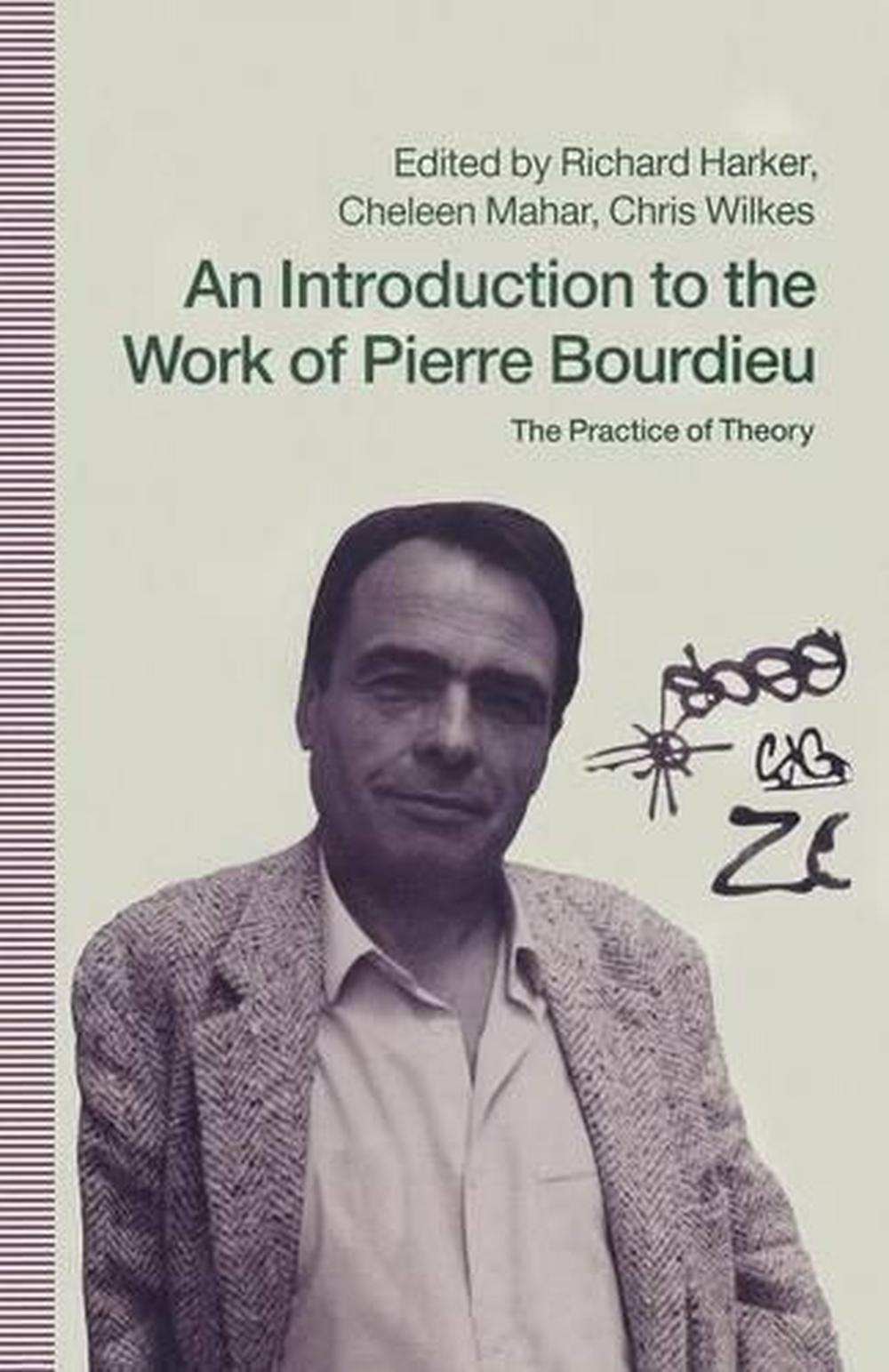 An Introduction to the Work of Pierre Bourdieu The