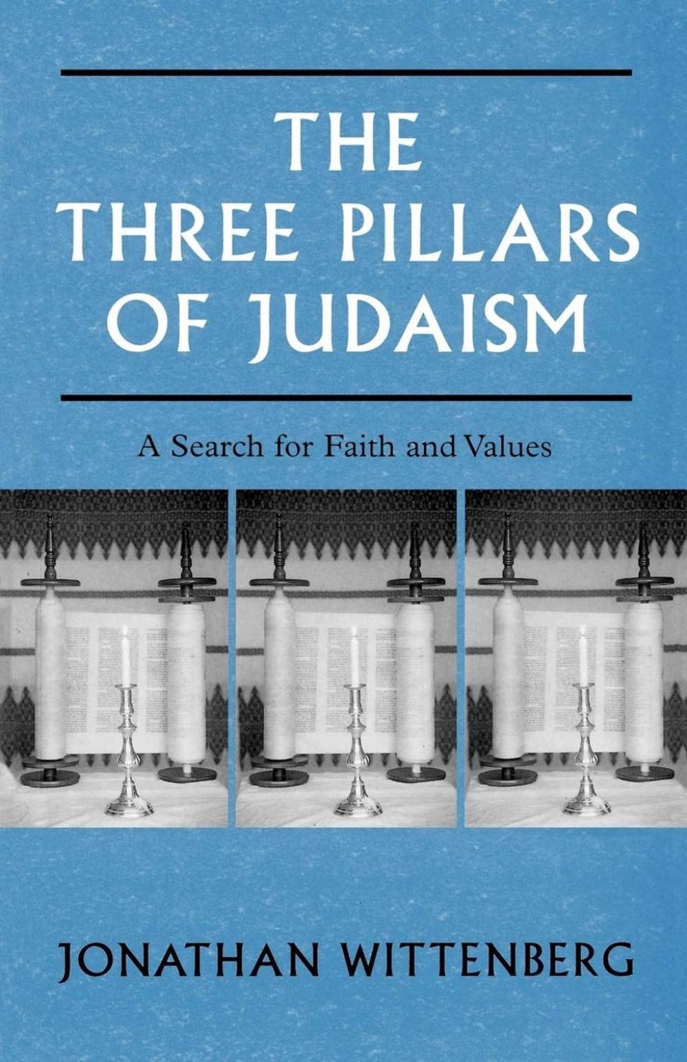 The Three Pillars Of Judaism A Search For Faith And Values By Jonathan