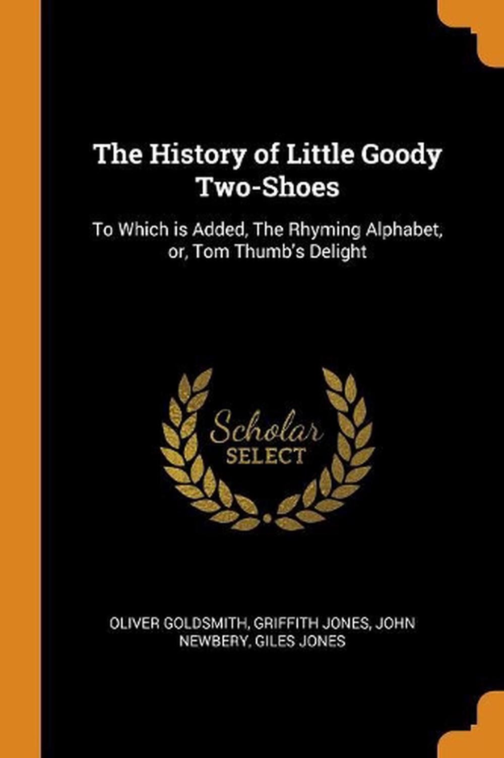 History of Little Goody Twoshoes To Which Is Added, the