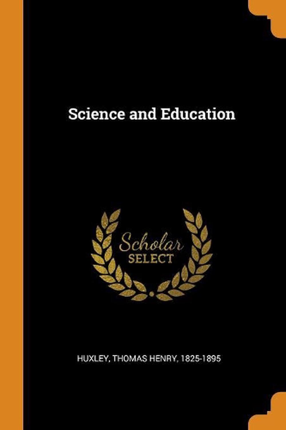 Science and Education by Thomas Henry Huxley (English) Paperback Book
