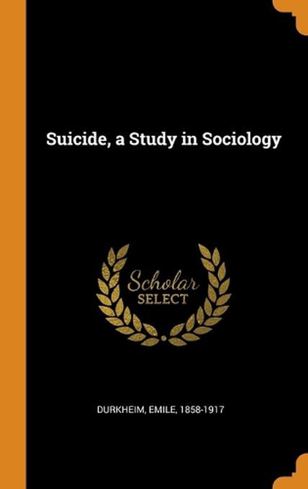 Suicide, A Study In Sociology By Emile Durkheim Hardcover Book Free ...