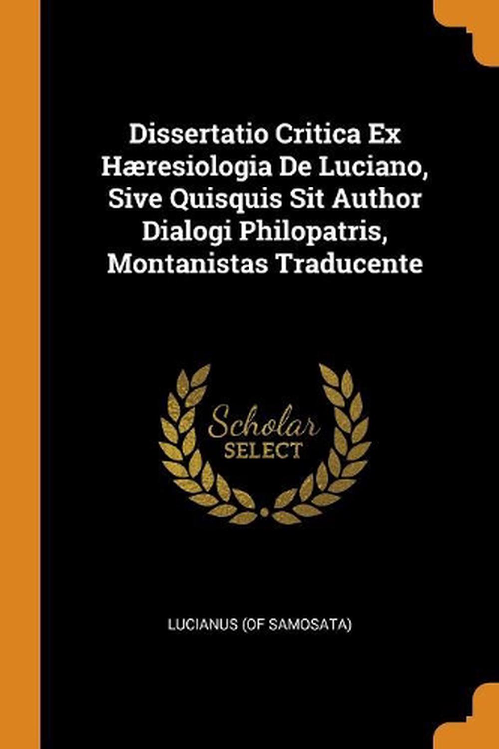 Dissertatio Critica Ex H Resiologia De Luciano Sive Quisquis Sit Author Dialogi Ebay