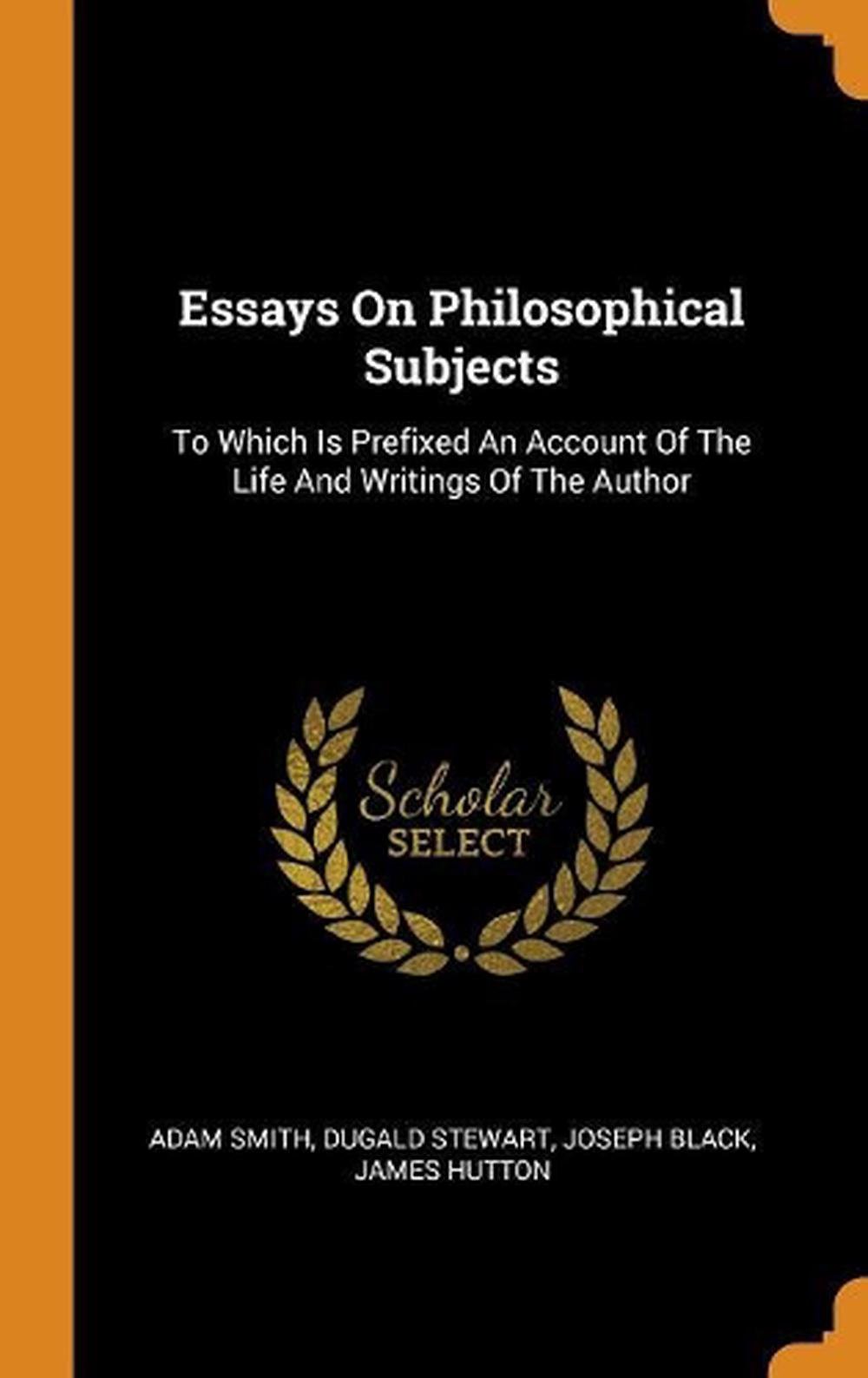 Essays On Philosophical Subjects: To Which Is Prefixed An Account Of ...