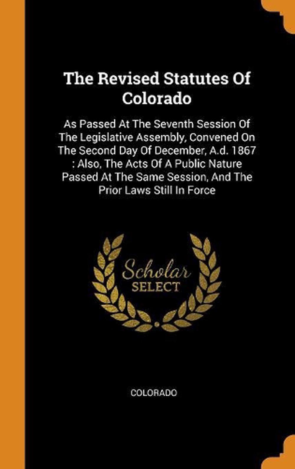 Revised Statutes of Colorado As Passed at the Seventh Session of the