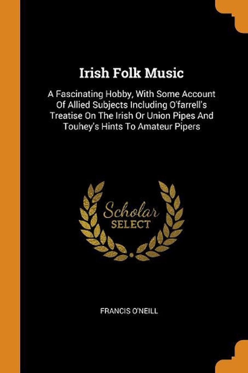 Irish Folk Music: A Fascinating Hobby, with Some Account of Allied ...