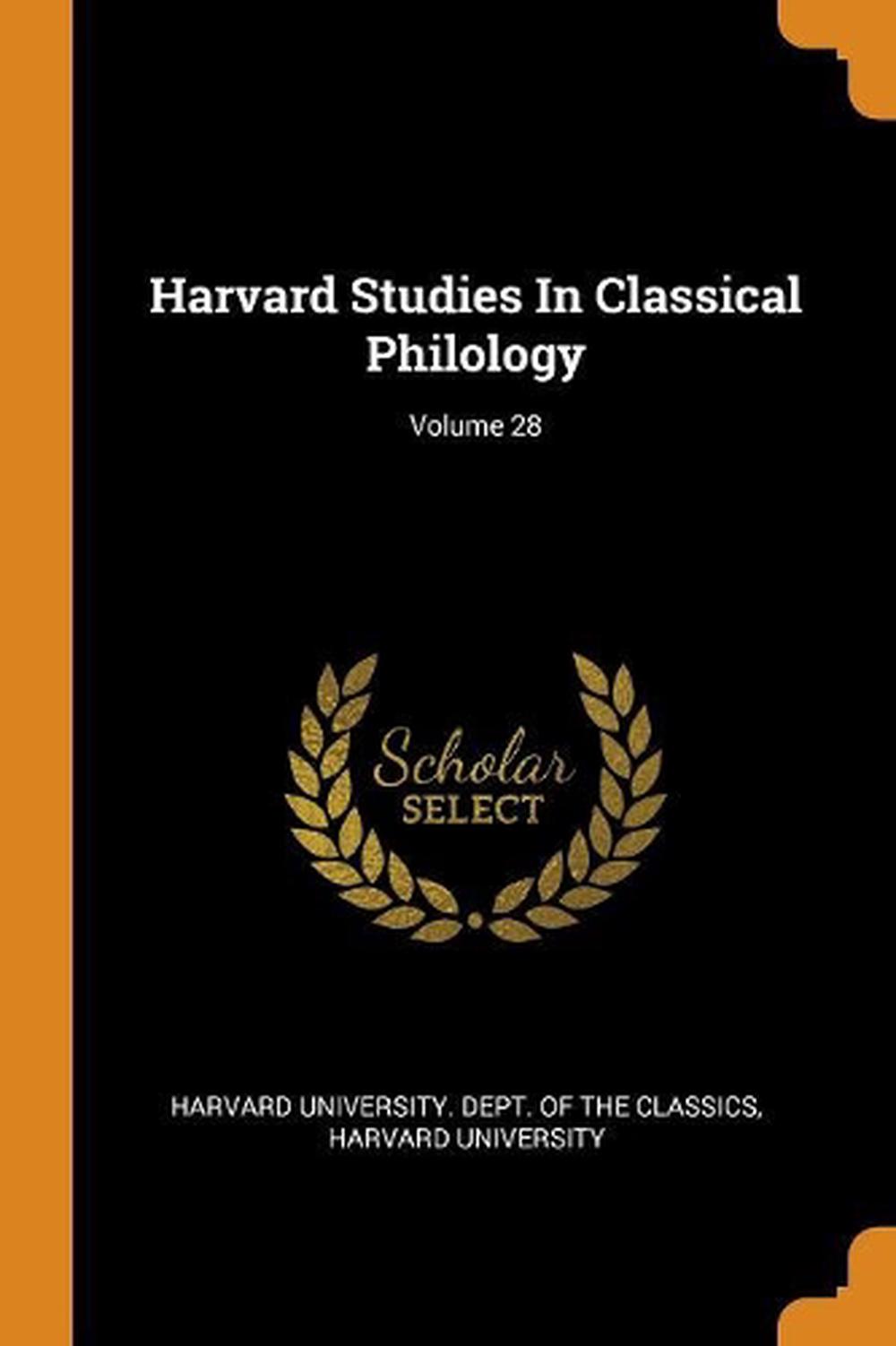 Harvard Studies in Classical Philology; Volume 28 by Harvard University (English 9780343444778 ...