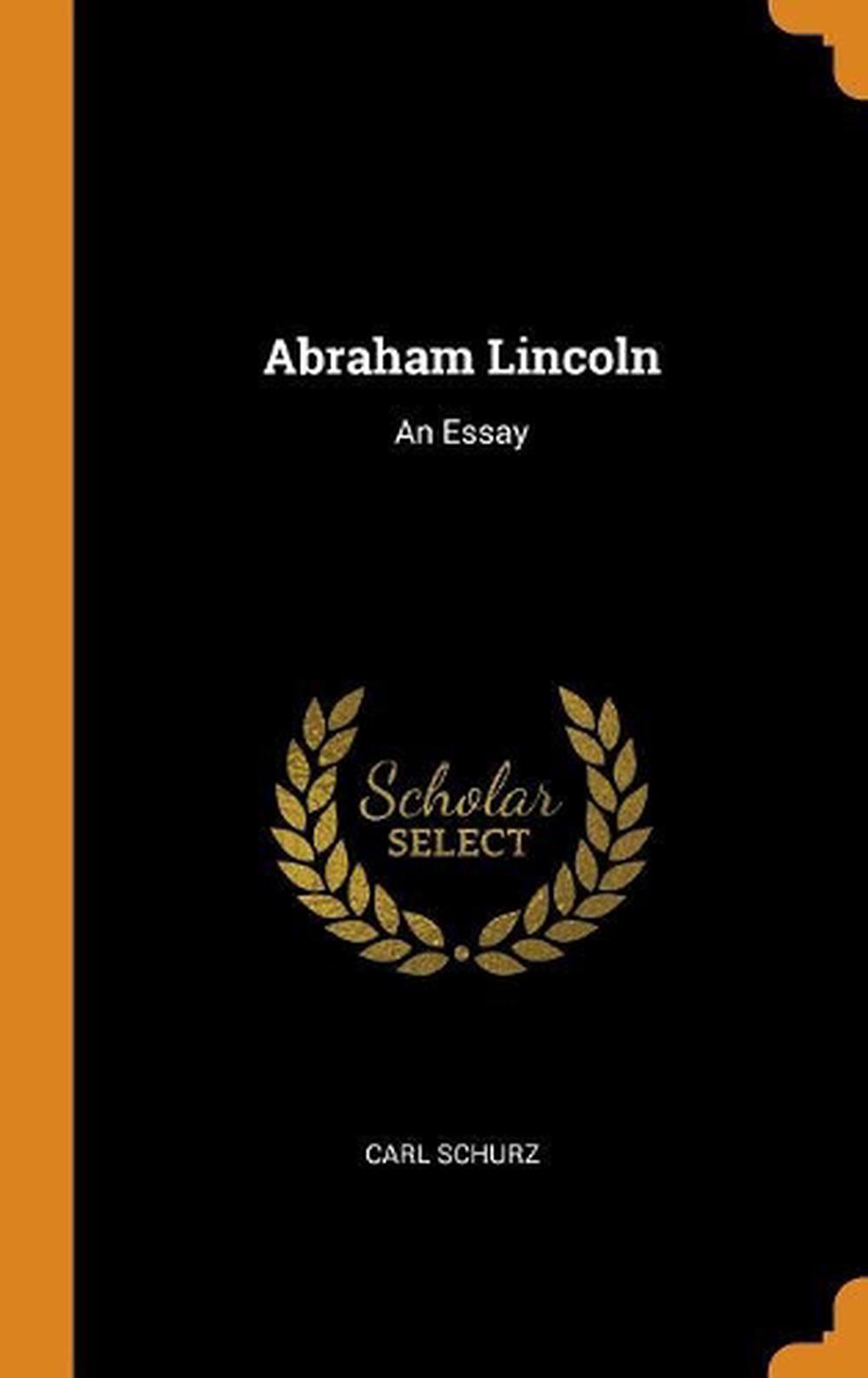 Abraham Lincoln An Essay by Carl Schurz Hardcover Book Free Shipping