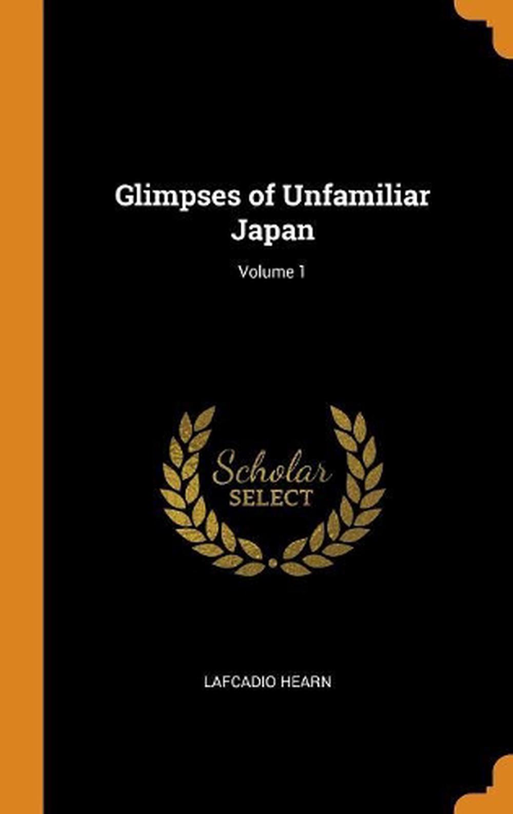 lafcadio hearn glimpses of unfamiliar japan lafcadio hearn glimpses of unfamiliar japan