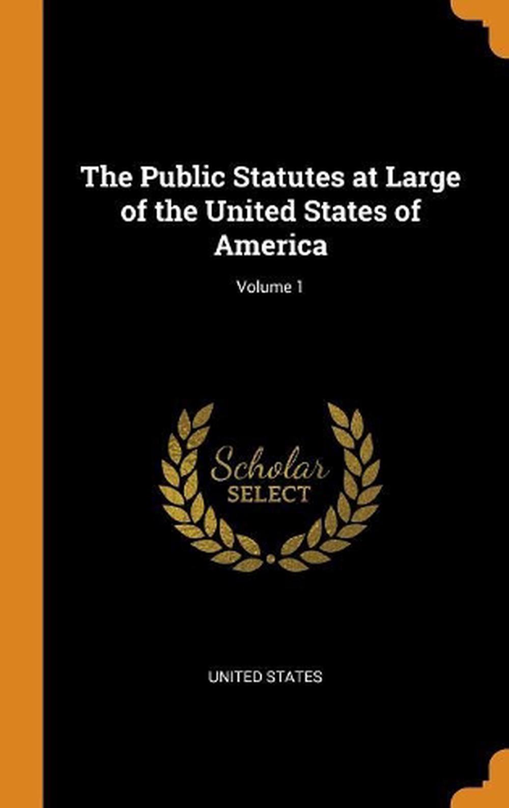 Public Statutes At Large of the United States of America; Volume 1