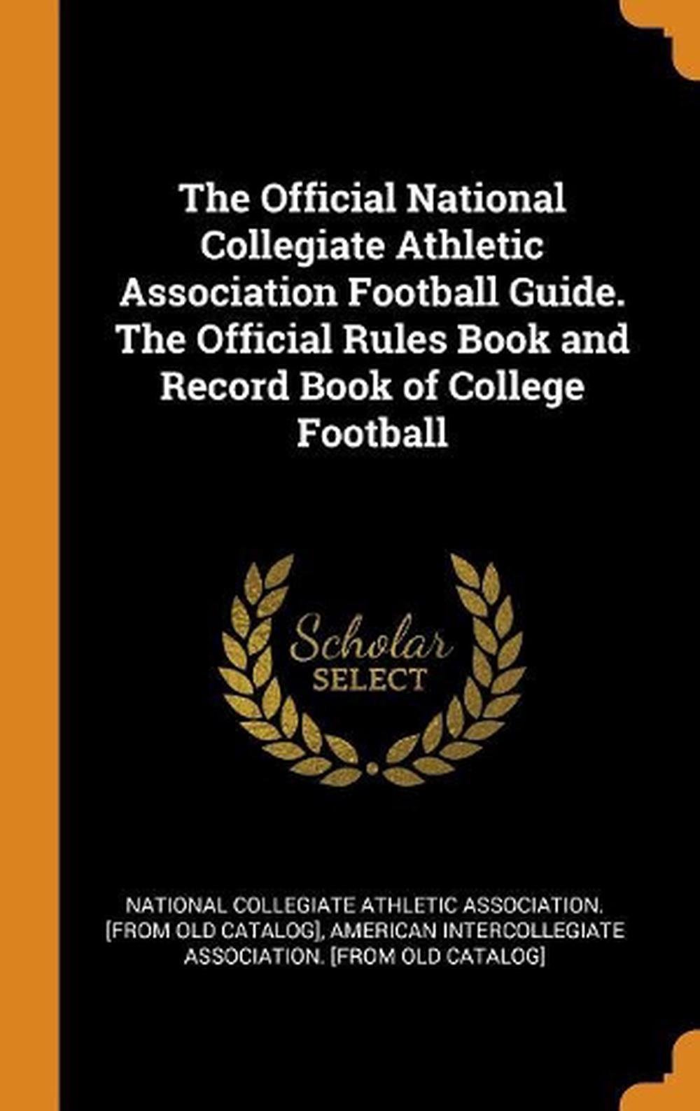 Official National Collegiate Athletic Association Football Guide. the