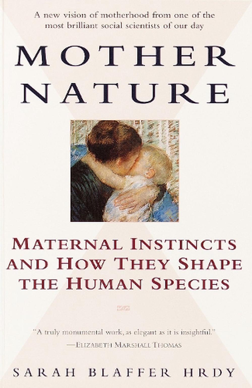 Mother Nature Maternal Instincts and How They Shape the Human Species by Sarah 9780345408938 eBay