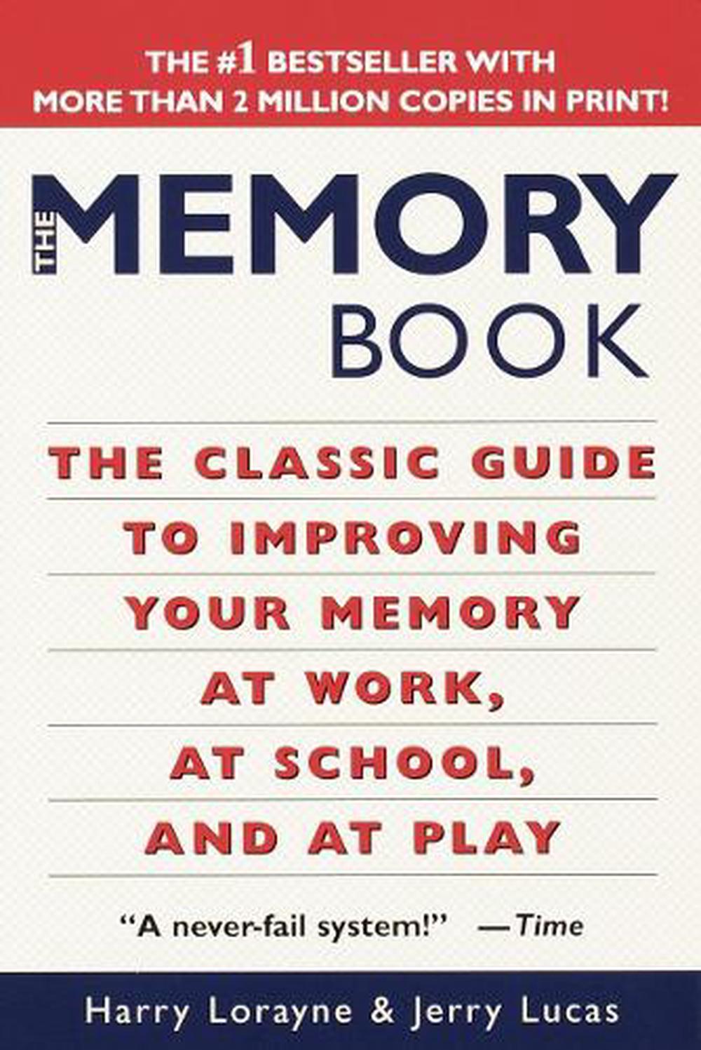The Memory Book The Classic Guide to Improving Your Memory at Work, at